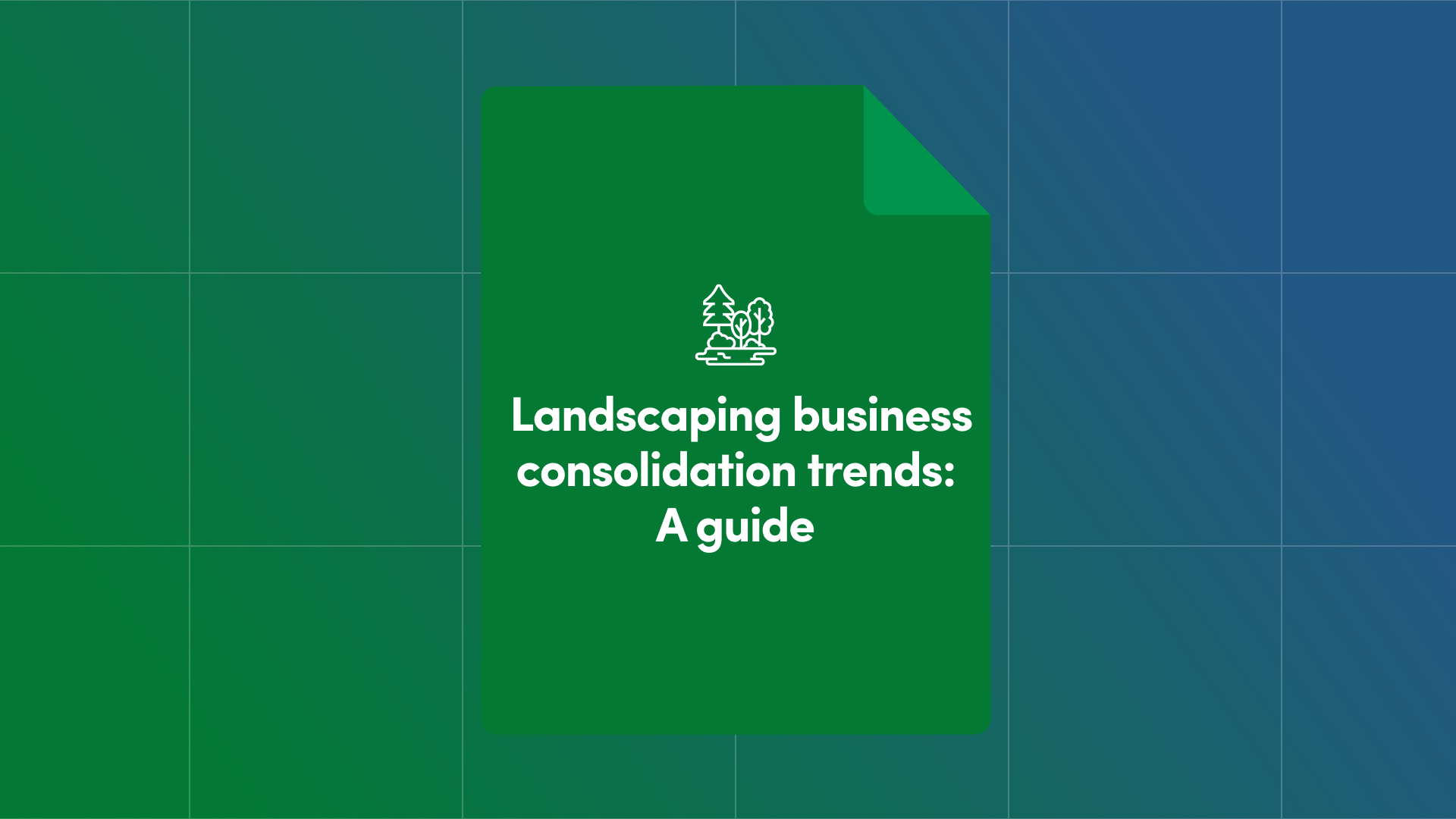 Landscaping Business Consolidation Trends: A 2026 Guide