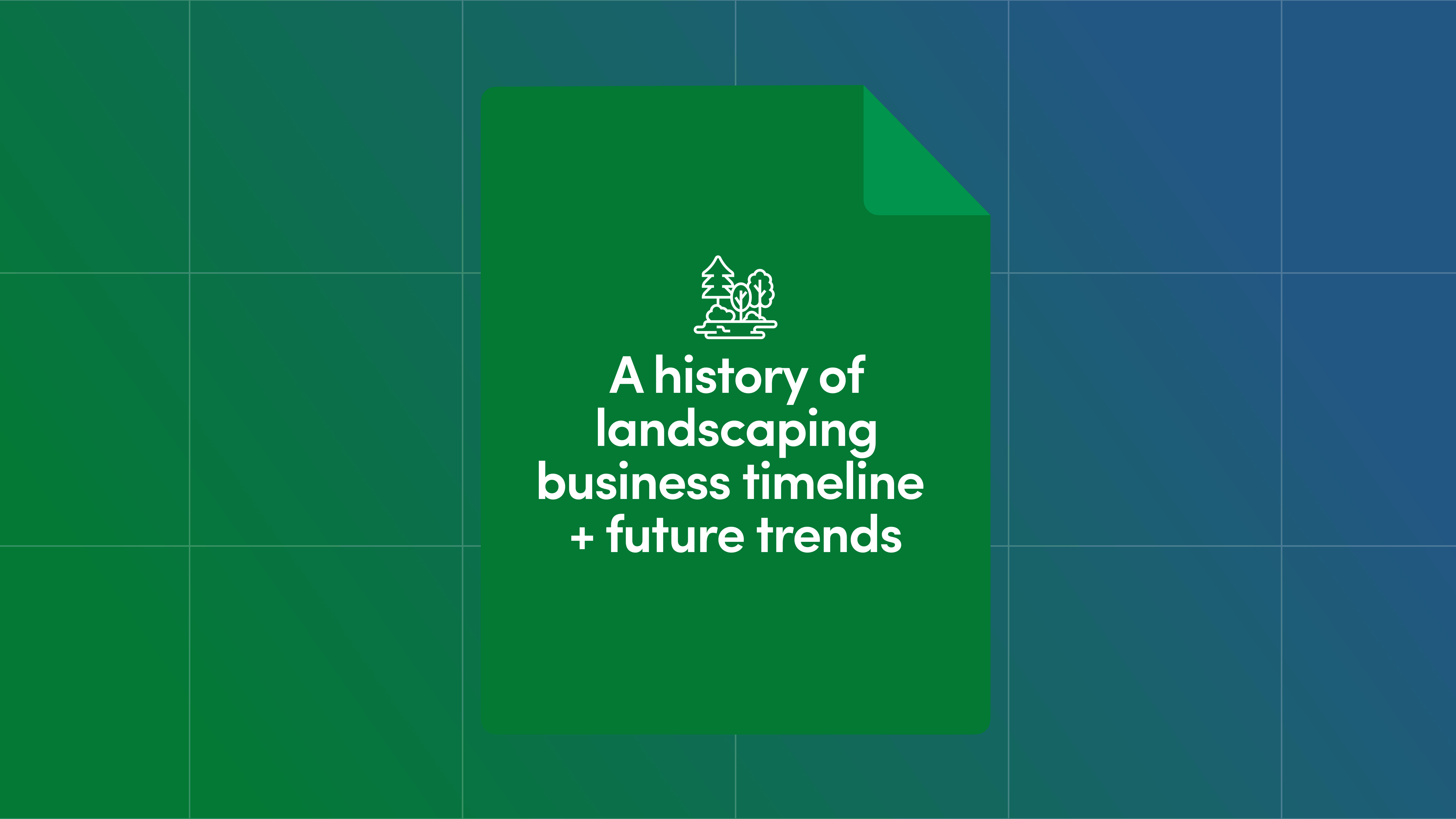 A History of Landscaping Business Timeline + Future Trends