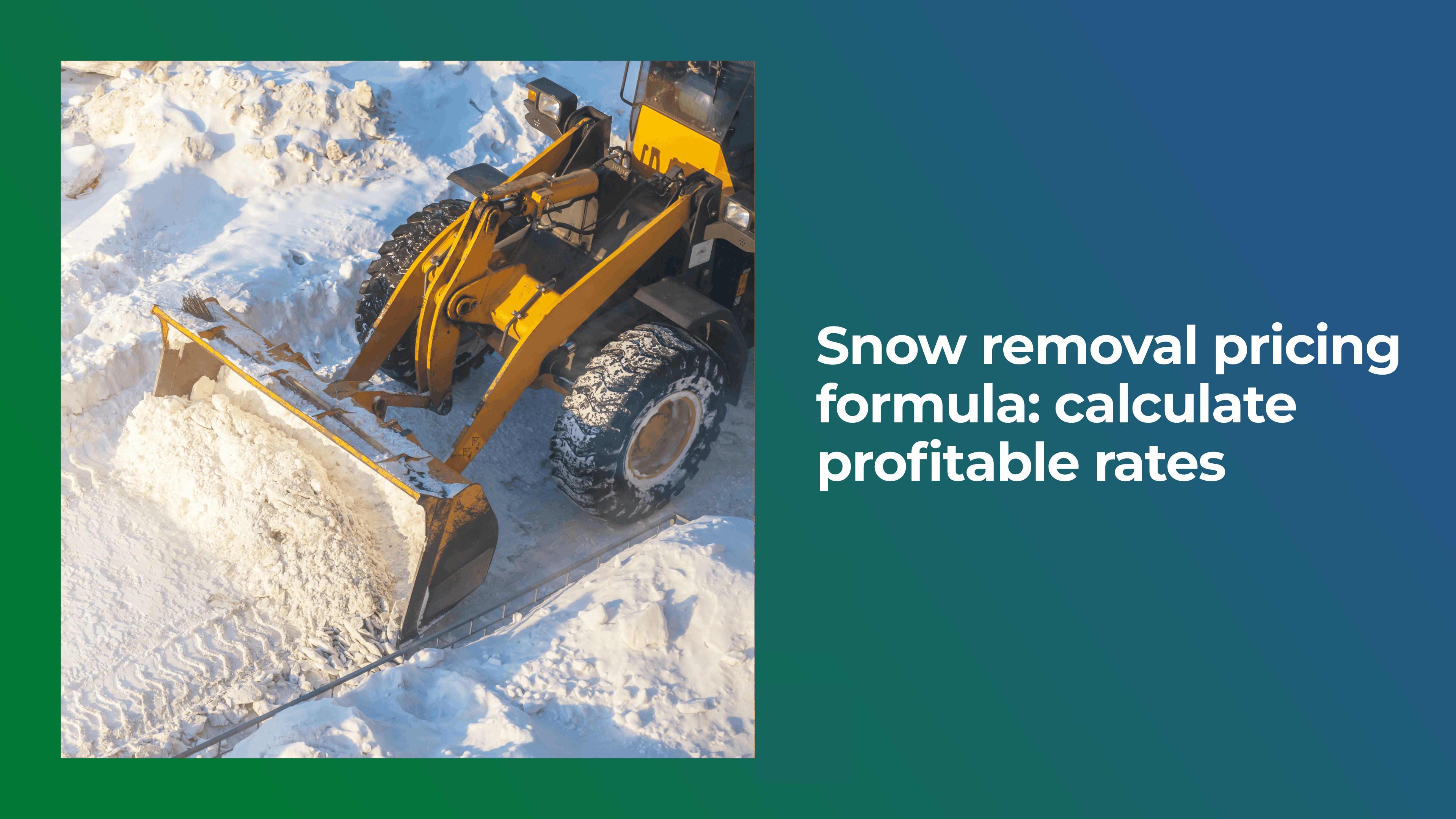 Snow Removal Pricing Formula: Calculate Profitable Rates