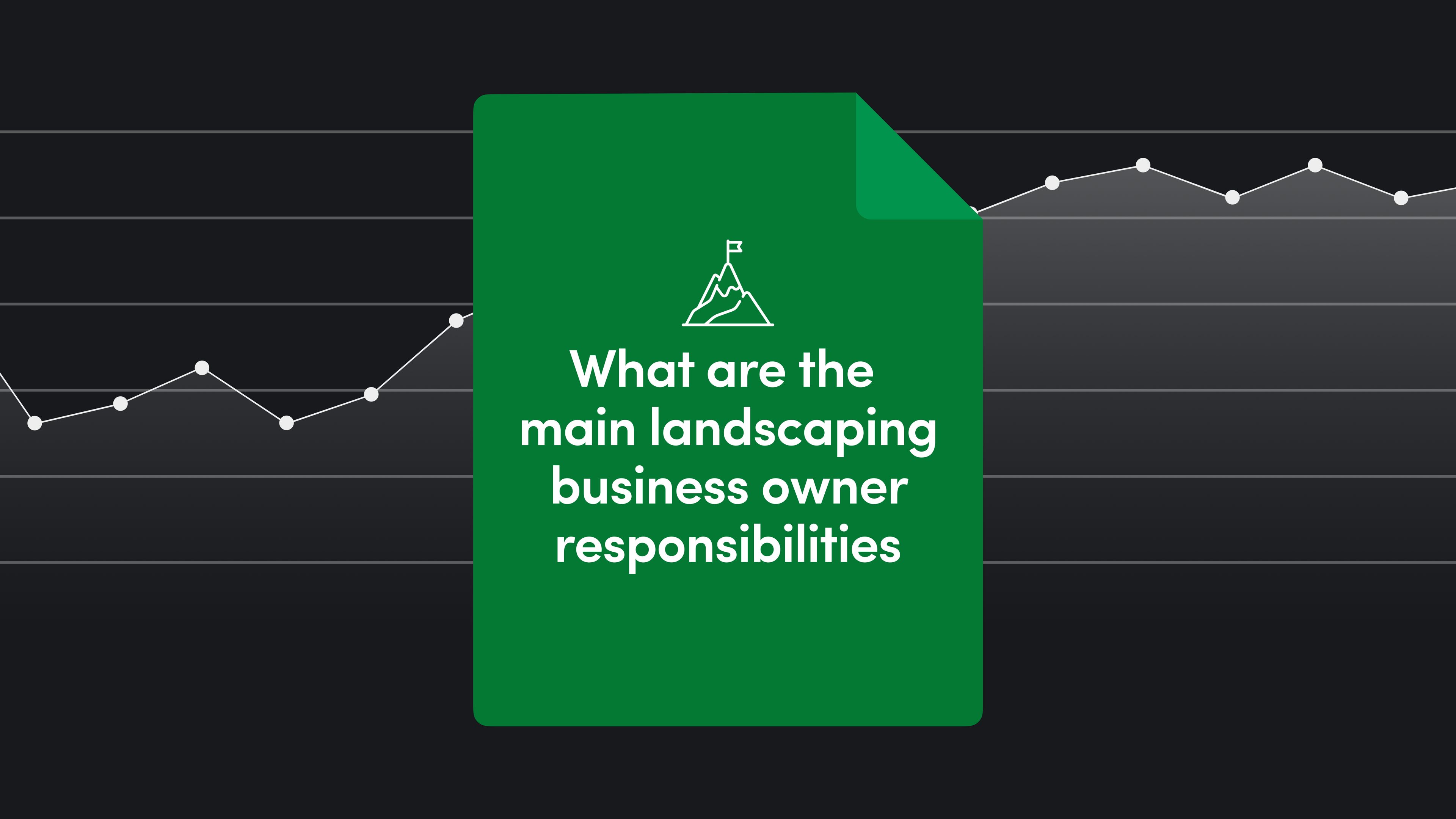 What Are the Main Landscaping Business Owner Responsibilities