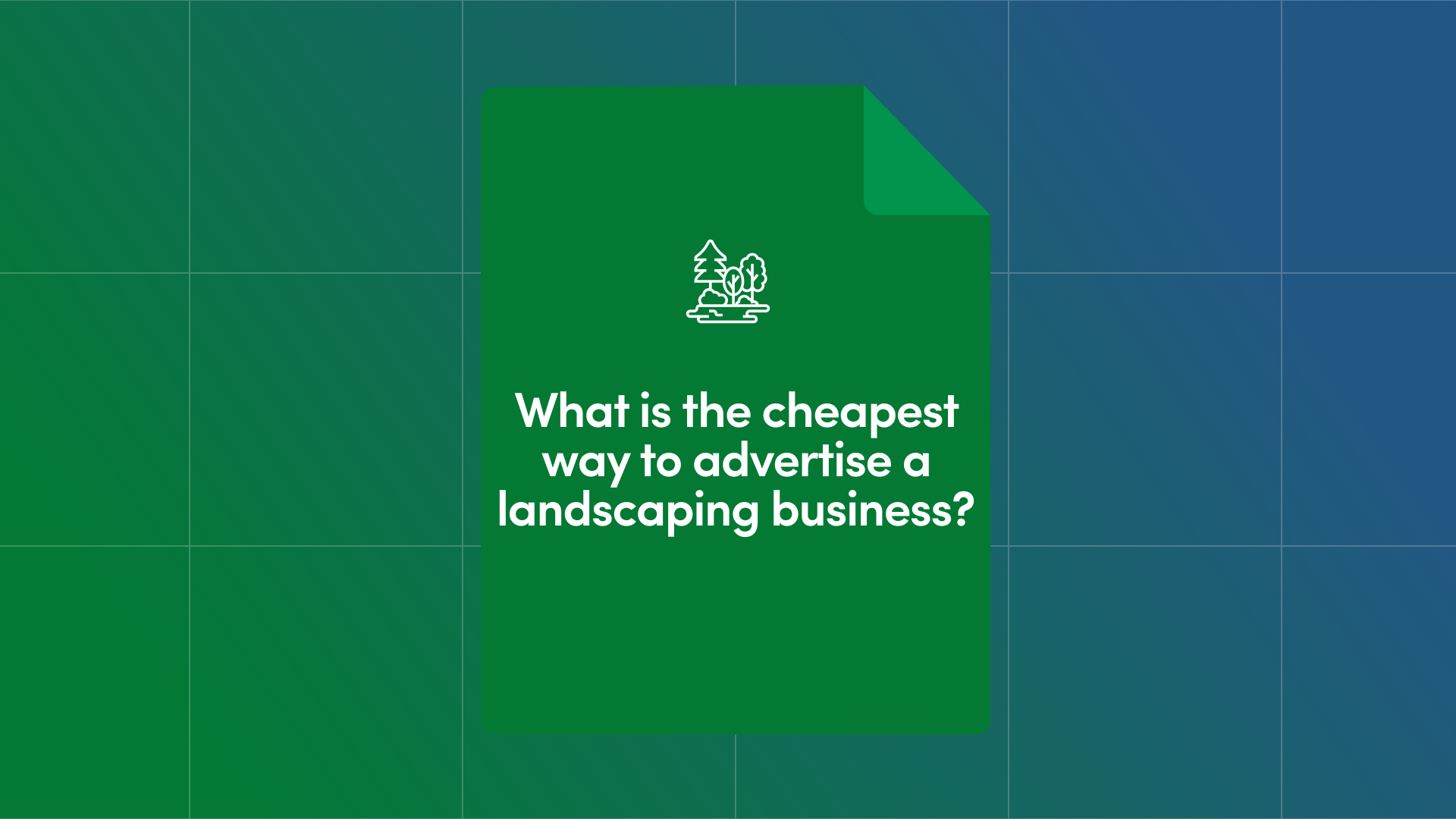 What Is the Cheapest Way to Advertise a Landscaping Business?